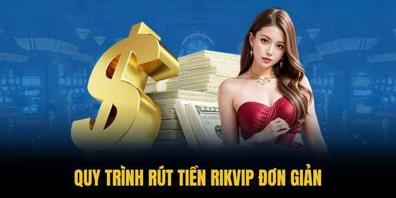 Các Lưu Ý Khi Rút Tiền Rikvip